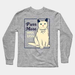 Purr More, Hiss Less Long Sleeve T-Shirt